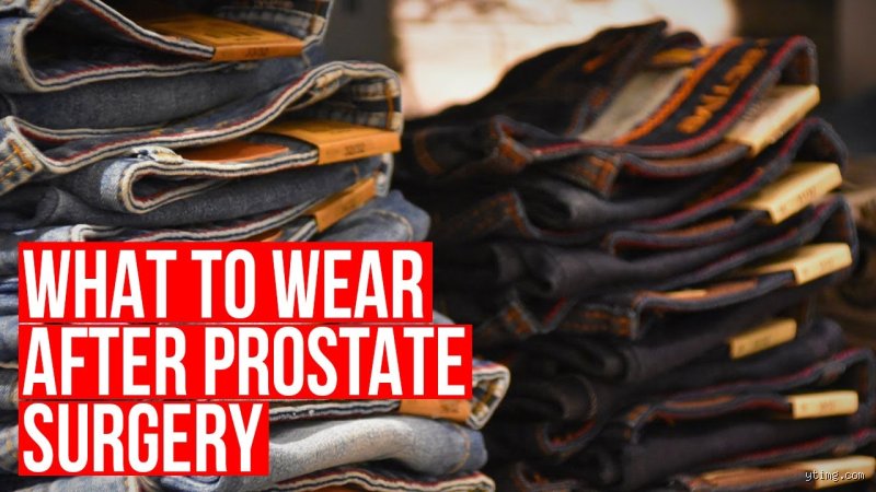 What pants to wear after prostate surgery for maximum comfort and recovery