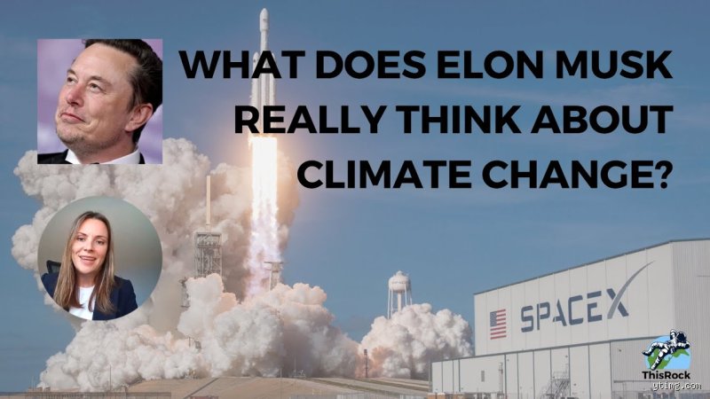 Decoding the Tech Mogul's Climate Stance: Does Elon Musk Believe in Global Warming and Climate Change?