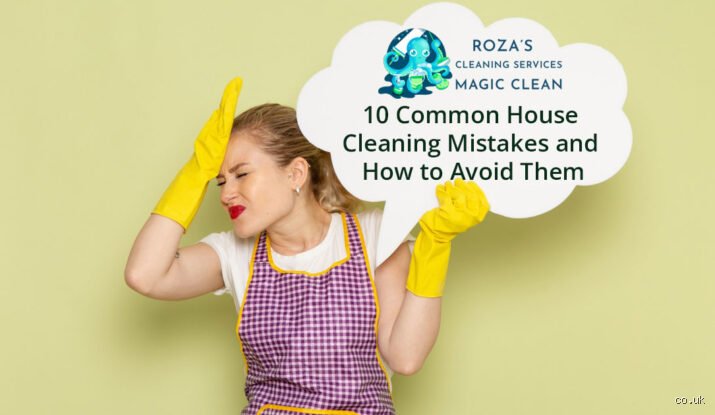 What are some common house cleaning mistakes?