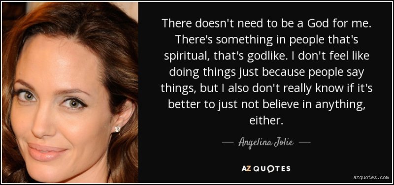 What does Angelina Jolie believe in?