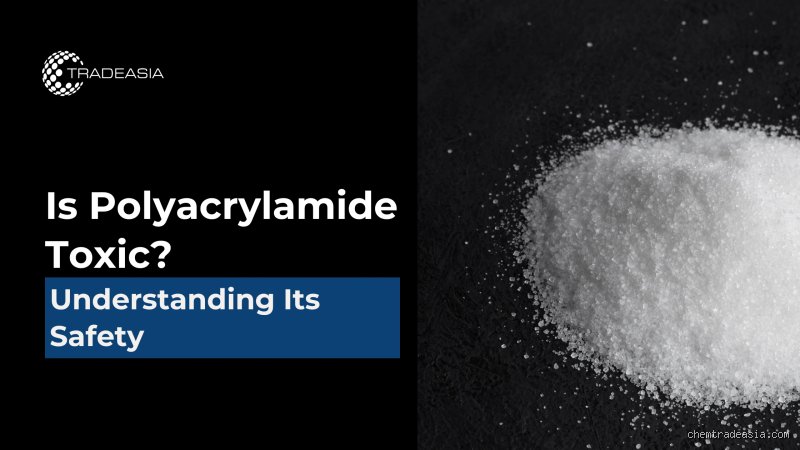 Unmasking Polyacrylamide: What Is This Invisible Industry Workhorse and Is It Actually Safe?
