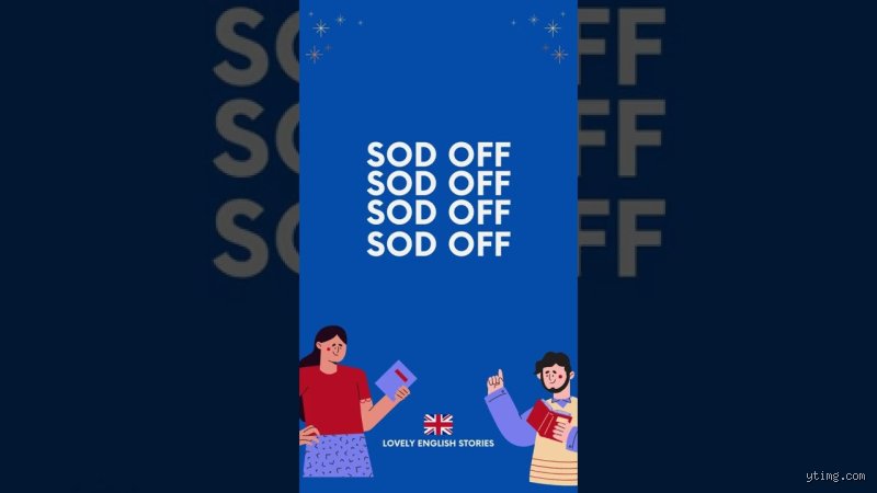 Mind Your Language: Why Do Brits Say Sod Off and Where Did This Quintessential British Dismissal Actually Come From?