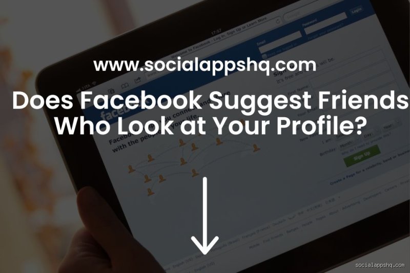 Will Facebook suggest me to someone if I look at their profile?