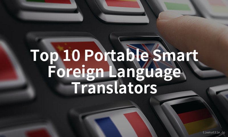 What Is the Best Electronic Foreign Language Translator? The Definitive Guide to Real-Time Interpretation Gadgets