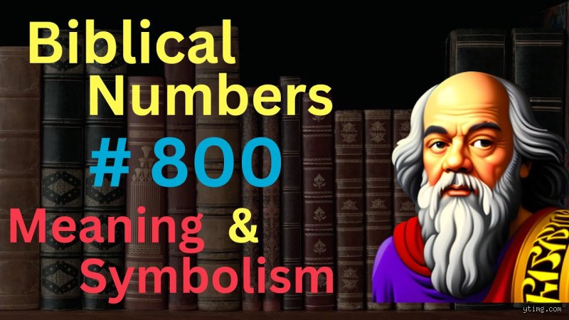 Unlocking the Prophetic Blueprint: What Does 800 Mean in the Bible and Ancient Near Eastern Numerology?
