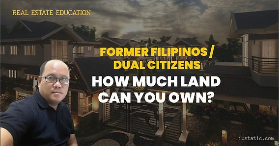 How Much Land Can a Dual Citizen Own in the Philippines? The Ultimate Legal Guide