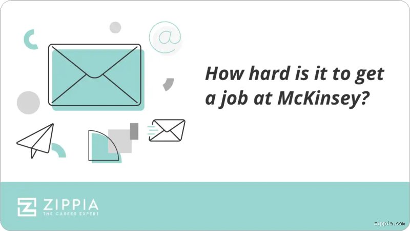 Is It Hard to Get Hired by McKinsey & Company and What Does It Really Take